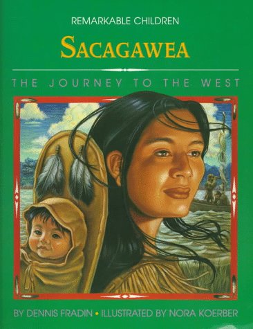 Sacagawea: The Journey to the West (Remarkable Children) (9780382394898) by Fradin, Dennis B.