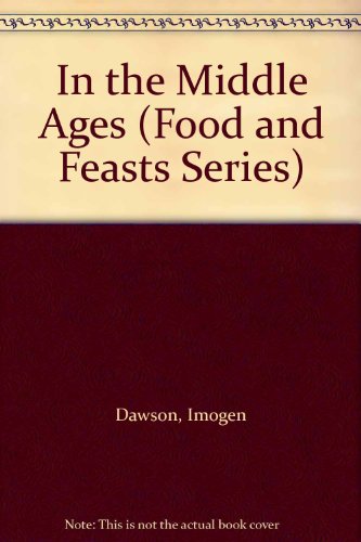 Imagen de archivo de In the Middle Ages (Food and Feasts Series) a la venta por HPB-Ruby