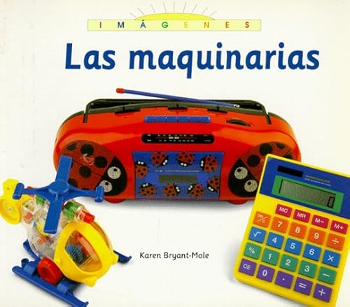Las Maquinarias (Imagenes) (Spanish Edition) (9780382395765) by Bryant-Mole, Karen