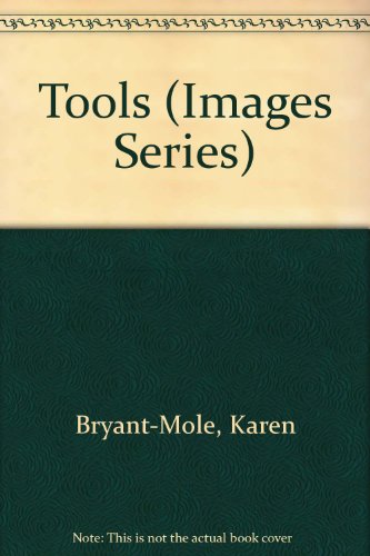 Tools (Images Series) (9780382395840) by Bryant-Mole, Karen