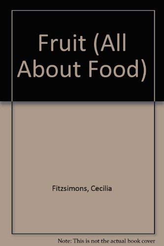 Fruit (All About Food) (9780382395925) by Fitzsimons, Cecilia