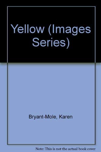 Yellow (Images Series) (9780382396199) by Bryant-Mole, Karen