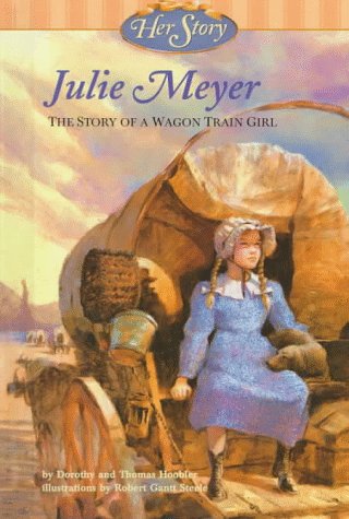9780382396427: Julie Meyer: The Story of a Wagon Train Girl (Her Story)