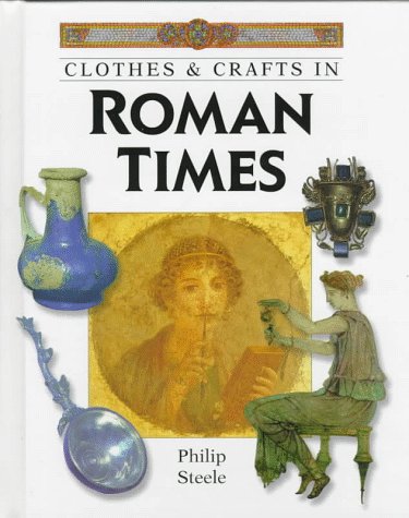 Stock image for Clothes and Crafts in Roman Times for sale by Better World Books: West