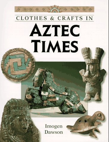 9780382396960: Clothes & Crafts in Aztec Times (Clothes and Crafts Series)