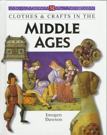 Beispielbild fr Clothes & Crafts in the Middle Ages zum Verkauf von ThriftBooks-Atlanta