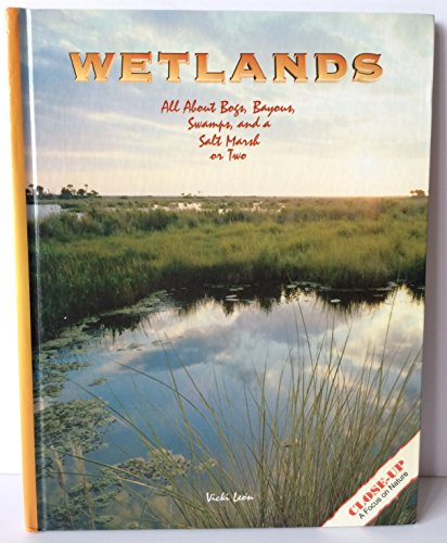 9780382397257: Wetlands: All About Bogs, Bayous, Swamps, and a Salt Marsh or Two (Close Up (Parsippany, N.J.).)