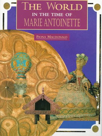 9780382397349: The World in the Time of Marie Antoinette (The World in the Time of Series)
