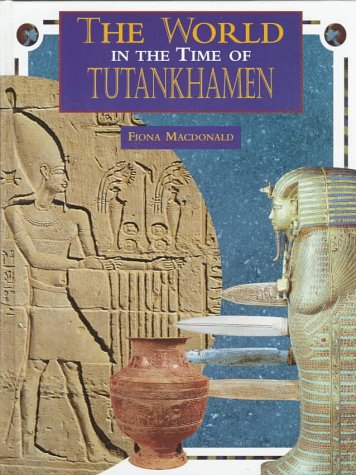 Stock image for The World in the Time of Tutankhamen (The World in the Time Of. Series) for sale by SecondSale