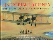 Beispielbild fr An Incredible Journey: The Story of Alcock and Brown zum Verkauf von WorldofBooks
