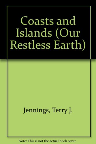 Coasts and Islands (Our Restless Earth) (9780382399466) by Jennings, Terry J.