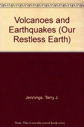Volcanoes and Earthquakes (Our Restless Earth) (9780382399480) by Jennings, Terry J.