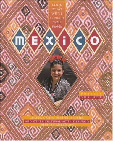 9780382399794: Look What We'Ve Brought You from Mexico: Crafts, Games, Recipes, Stories, and Other Cultural Activities from Mexican Americans