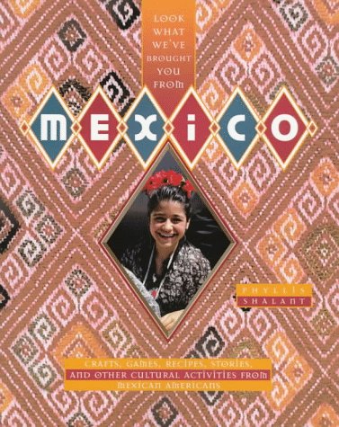 9780382399800: Look What We'Ve Brought You from Mexico: Crafts, Games, Recipes, Stories, and Other Cultural Activities from Mexican Americans