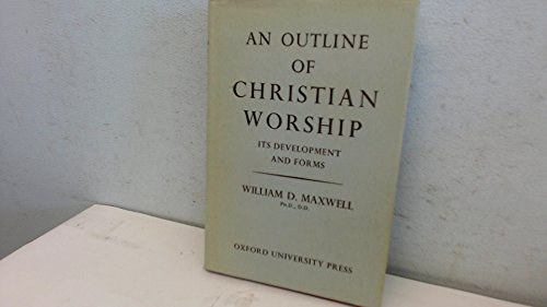 9780382473111: AN OUTLINE OF CHRISTIAN WORSHIP its development and forms