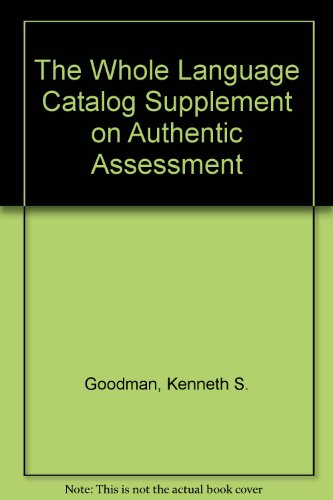 The Whole Language Catalog Supplement on Authentic Assessment (9780383035370) by Goodman, Kenneth S.; Bird, Lois Bridges; Goodman, Yetta M.