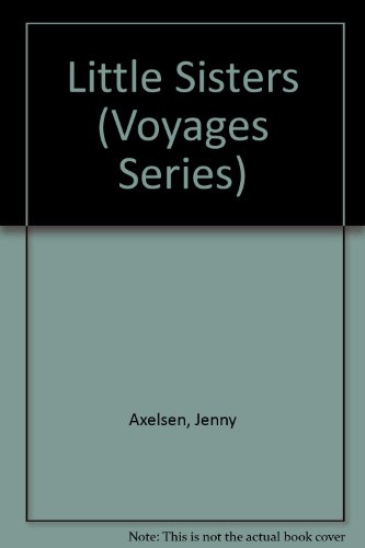 Little Sisters (Voyages Series) (9780383036377) by Axelsen, Jenny; Axelsen, Stephen