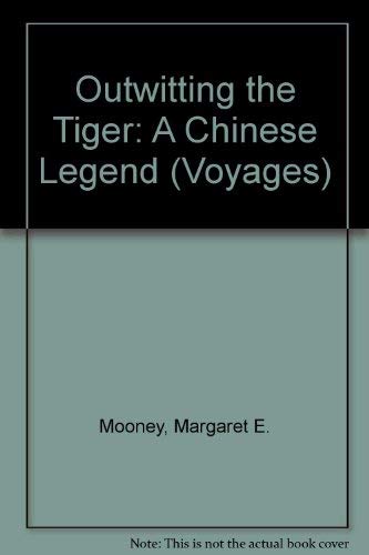 Outwitting the Tiger: A Chinese Legend (Voyages) (9780383037763) by Mooney, Margaret E.
