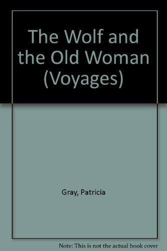 The Wolf and the Old Woman (Voyages) (9780383039620) by Gray, Patricia