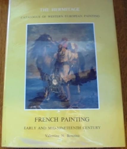 Imagen de archivo de French Painting Early and Mid-Nineteenth Century. The Hermitage Catalogue of Western European Painting. a la venta por Thomas Heneage Art Books