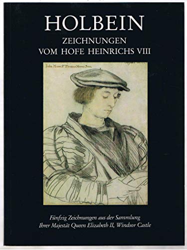 Imagen de archivo de Drawings by Holbein from the Court of Henry VIII : Fifty Drawings from the Collection of Her Majesty the Queen, Windsor Castle, the Museum of Fine Arts, Houston, 17 May-16 August 1987: Catalogue a la venta por Better World Books