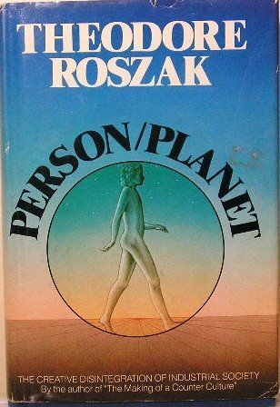 Person/Planet : The Creative Disintegration of Industrial Society