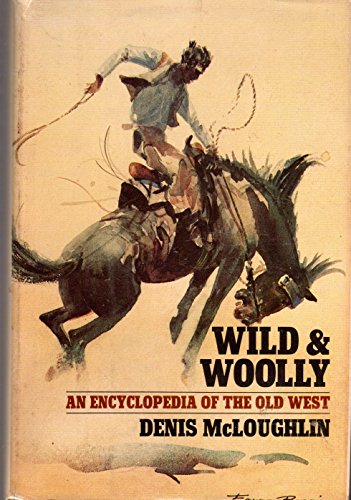 Beispielbild fr Wild and Woolly : An Encyclopedia of the Old West zum Verkauf von Better World Books