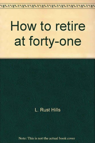 Beispielbild fr How to Retire at Forty-One : Or, Dropping Out of the Rat Race Without Going down the Drain zum Verkauf von Better World Books