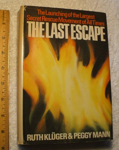 Beispielbild fr The Last Escape: The Launching of the Largest Secret Rescue Movement of All Time zum Verkauf von Top Notch Books