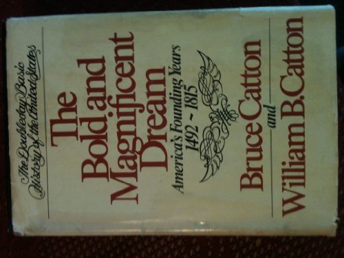 Beispielbild fr The Bold and Magnificent Dream : America's Founding Years, 1492-1815 zum Verkauf von Better World Books