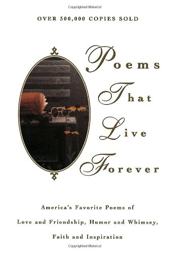 Imagen de archivo de POEMS THAT LIVE FOREVER,HUNDREDS OF AMERICA'S FAVORITE POEMS OF LOVE & FRIENDSHIP,HOME,FAMILY,HUMOR,NONSENSE,YOUTH,AGE,FAITH. a la venta por WONDERFUL BOOKS BY MAIL