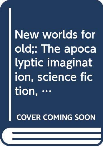 Beispielbild fr New Worlds for Old: The Apocalyptic Imagination, Science Fiction, and American Literature zum Verkauf von Books From California