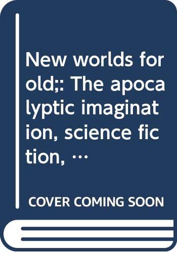 Stock image for New Worlds for Old : The Apocalyptic Imagination, Science Fiction, and American Literature for sale by Better World Books