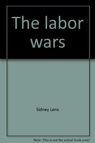 9780385005005: The labor wars: From the Molly Maguires to the sitdowns