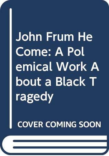 Beispielbild fr John Frum He Come : A Polemical Work about a Black Tragedy zum Verkauf von Better World Books