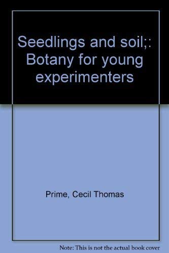 Stock image for Seedlings and Soil : Botany for Young Experimenters for sale by Better World Books