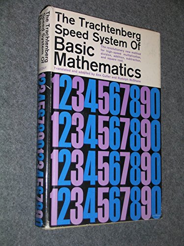 Stock image for The Trachtenberg Speed System of Basic Mathematics: The Revolutionary New Method for High-Speed Multiplication, Division, Addition, Subtraction, and Square Root. for sale by Alien Bindings
