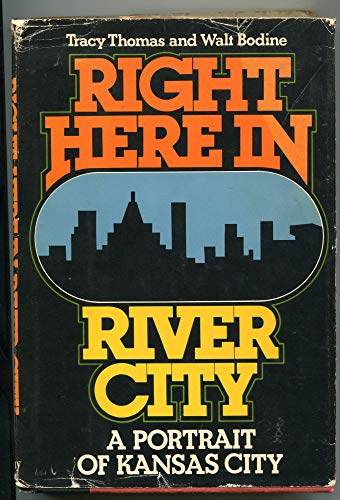 Stock image for Right Here in River City : A Portrait of Kansas City for sale by Better World Books
