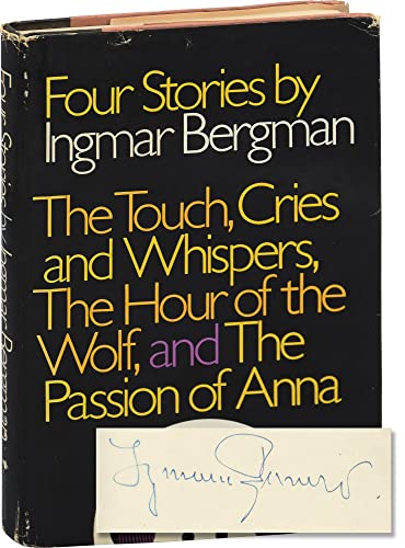 Four Stories by Ingmar Bergman: the Touch, Cries and Whispers, the Hour of the Wolf, the Passion of Anna - 1st Edition/1st Printing - Bergman, Ingmar and translated by Alan Blair