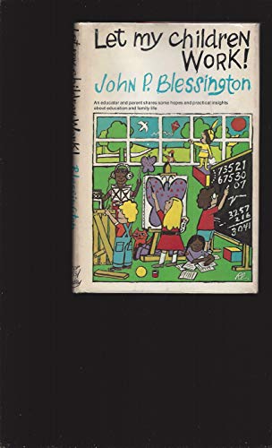 9780385008648: Let my children work! [Hardcover] by John P Blessington