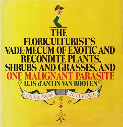 9780385009003: The floriculturist's vade-mecum of exotic and recondite plants, shrubs and grasses and one malignant parasite