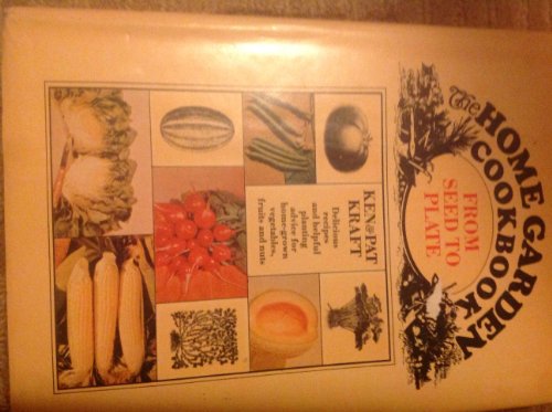 Stock image for The Home Garden Cookbook, from Seed to Plate for sale by Wonder Book