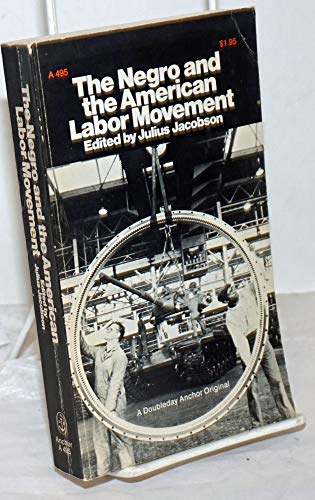 Imagen de archivo de The Negro and the American Labor Movement, Edited by Julius Jacobson. a la venta por Best and Fastest Books
