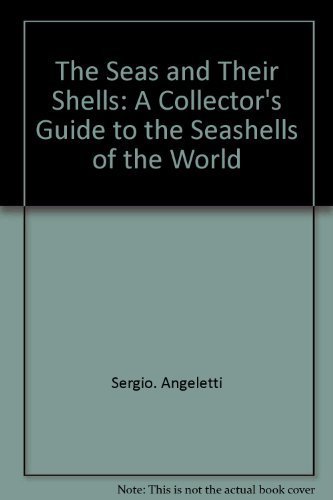 Stock image for The Seas and Their Shells : A Collector's Guide to the Seashells of the World for sale by Better World Books