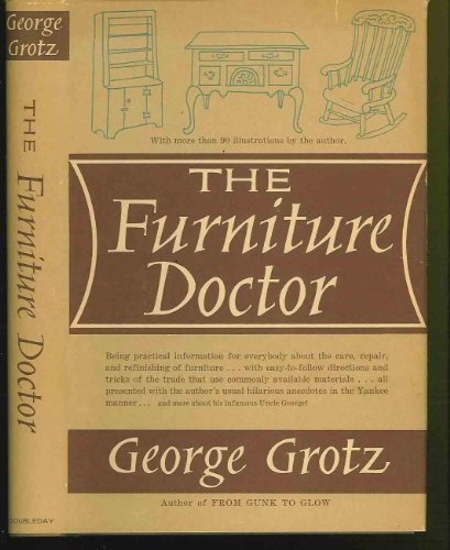 9780385014441: The Furniture Doctor: Being Practical Information for Everybody About the Care, Repair, and Refinishing of Furniture. . .