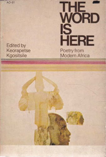 The word is here;: Poetry from modern Africa (9780385015165) by Kgositsile, Keorapetse