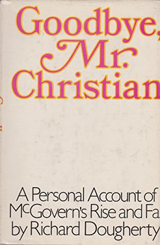 Goodbye, Mr. Christian: A Personal Account of McGovern's Rise and Fall