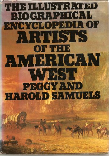 Imagen de archivo de The Illustrated Biographical Encyclopedia of Artists of the American West a la venta por Better World Books: West