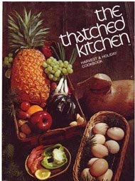 Stock image for The Thatched Kitchen: Harvest and Holiday Cookbook for sale by GloryBe Books & Ephemera, LLC