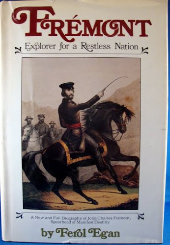 Fremont; Explorer for a Restless Nation